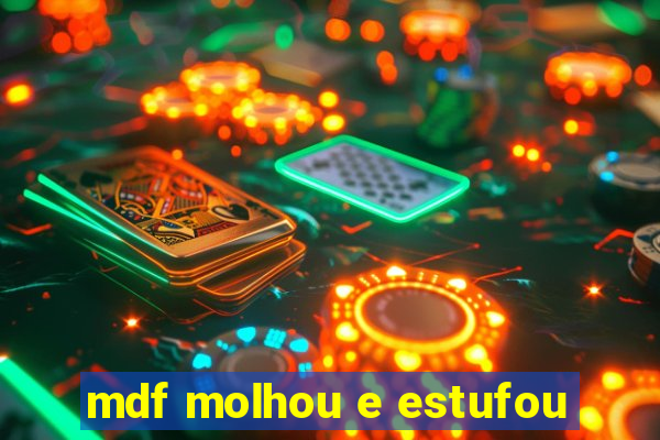 mdf molhou e estufou